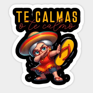 Mexican Spanish Mother Mom Expression Te Calmas O Te Calmo. Sticker